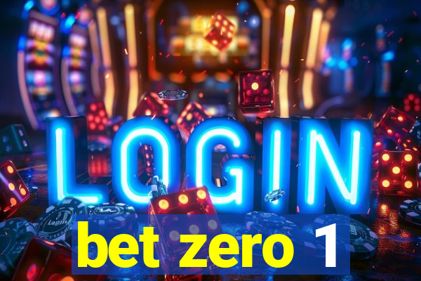 bet zero 1